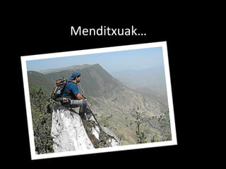 Menditxuak… 