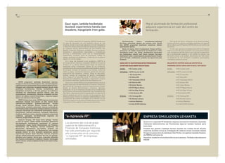 Aurten ere e-mprende FP lehiaketan, Enpresa simulazioen lehiaketan, Zumaiako
Institutuko Administraritza eta Finantzetako bigarren mailako ikasleek parte
hartu dute.
Proiektu hau gazteek erabakiak hartzen ikasteko eta erabaki horiek dituzten
ondorioak ikusteko sortua da. Erkidegoko 85 talderen artean Zumaiako taldeak
hirugarren postua lortu du abenduak 16an Tknika-ren egoitzan izandako ﬁnalean,
eta 500€ko saria jaso du.
Argazkian Joseba Arruti eta Gema Garcia saria jasotzen, Tknikako arduradunaren
eskutik
ENPRESA SIMULAZIOEN LEHIAKETA
SEFED
42
Etorkizunerako aukera, prestakuntza-eskaintza
berritzea, jardunbide egokiak eta emaitza onak. Horiek
dira SEFED programak ikastetxeei eskaintzen dizkien
abantailetako batzuk.
Beste urte batez, Inform fundazioaren, Geslan zerbitzu-
zentroaren eta EAEko ikastetxerik berritzaileenen arteko
lankidetzari esker, eta, jakina, prestakuntza eguneratua
eta kalitatezkoa eskaini nahi duten irakasle zorrotzen
dedikazioari esker, euskal ikasleek prestakuntza berritzaile,
parte-hartzaile, motibatzaile, praktiko eta eguneratua jaso
dezakete.
EAEN 2009/10 IKASTURTEAN SEFED PROGRAMARI
ATXIKITAKO IKASLANEKO IKASTETXEAK:
ARABA: • IES Ciudad Jardín.
GIPUZKOA: • IEFPS Usurbil GLHBI
• IES Zumaia BHI
• IES Meka BHI
• IES Tolosaldea GMLHI
• IES Mutriku BHI
• IES Zubiri Manteo
• IES FP Miguel Altuna
• IES Uni Eibar-Ermua
• Urola Ikastola BHI.
BIZKAIA: • IES Tartanga BHI
• IES Nicolas Larburu
• Instituto Bidebieta
• Iurreta GLHB Institutua.
Una opción de futuro, innovación en la oferta formativa,
buenas prácticas y buenos resultados obtenidos son algunas
de las claves que el Programa SEFED ofrece a los centros de
formación.
Un año más, gracias a la colaboración entre la Fundación
Inform, el centro de servicios Geslan, los centros de formación
más innovadores del País Vasco y por supuesto la dedicación
de un profesorado exigente y con interés en ofrecer una
formación actual y de calidad, alumnos/as del País Vasco
se beneﬁcian de una formación innovadora, participativa,
motivadora, práctica y actual.
RELACIÓN DE CENTROS IKASLAN ADSCRITOS AL
PROGRAMA SEFED CURSO 2009/10 EN EL PAÍS VASCO:
ALAVA: • IES Ciudad Jardín.
GIPUZKOA: • IEFPS Usurbil GLHBI
• IES Zumaia BHI
• IES Meka BHI
• IES Tolosaldea GMLHI
• IES Mutriku BHI
• IES Zubiri Manteo
• IES FP Miguel Altuna
• IES Uni Eibar-Ermua
• Urola Ikastola BHI.
BIZKAIA: • IES Tartanga BHI
• IES Nicolas Larburu
• Instituto Bidebieta
• Iurreta GLHB Institutua.
Los alumnos del ciclo de grado
superior de Administración y
Finanzas de Zumaiako Institutua
han sido premiados por segundo
año consecutivo en el concurso
“e-mprende FP” de empresas
simuladas.
SEFED programari atxikitako ikastetxeek enpresa-
bulegoasortzenduteohikoikasgelan.Han,ikasleeklangileen
eginkizunahartuetabenetakoenpresabatekoadministrazio-
bulegoan egin beharreko zereginak betetzen dituzte modu
praktikoan (merkataritza, ﬁnantza, kontabilitatea, giza
baliabideak, marketina…). Horrela, gaitasun eta trebetasun
teknikoak eta zeharkakoak garatzen dituzte, hala nola
erantzukizuna, antolakuntza, ekimena, erabakiak hartzea,
taldean lan egitea, arazoak konpontzea..., ingurune seguru
batean eta inolako arriskurik gabe.
2009/10 ikasturtean zehar, SEFED enpresa simulatuetan
diharduten ikasleak buru-belarri ari dira lanean beren
administrazio-bulegoan (praktika-tailerrean). Honako
zeregin hauek betetzen dituzte, besteak beste, gutun
komertzialak, produktu-eskaintzak, enpresa-aurkezpenak,
hornitzaileentzakoeskabideak,biltegiakudeatzea,bezeroen
fakturak, kobrantzak eta ordainketak kontrolatzea, banku-
berdinkatzea, izakinak kudeatzea, maileguak negoziatzea,
kredituak,deskontu-lineak,leasinga,kudeaketa-programak
erabiltzea, egutegiak, lan-hitzarmenak negoziatu eta
hobetzea, zergak kitatzea eta abar.
Ikasturte honetan, 700 ikasle baino gehiago “ikasten
ari dira lan eginez”, EAEko lanbide-heziketako ikastetxerik
berritzaileenen instalazioetan kokatutako 31 enpresa
simulatuetan. Ikasle horiek Administrazio eta Finantza,
Merkataritza eta Marketina, Garraio Kudeaketa eta
Nazioarteko Merkataritza goi-mailako graduak eta
Administrazio Kudeaketa eta Merkataritza erdi-mailako
graduak ikasten ari dira, benetako jardueraren pareko
esperientzia hartzen duten bitartean. Horrela, enpresen
egungo eskakizunetarako prestatzen dira eta, are gehiago,
gerokoei aurre egiteko. Horrez gain, erakunde oﬁzialetan
eta ﬁnantza-erakundeetan erabiltzen dituzten teknologiak
ikasten dituzte: sinadura digitala eta fakturazio elektronikoa,
esaterako.
Los centros adscritos al programa SEFED transforman
su aula de formación en una auténtica oﬁcina de una
empresa, donde el alumnado adquiere el rol de trabajador/a
y realiza de manera práctica todas las tareas que se generan
en cualquier oﬁcina administrativa de una empresa real
(gestión comercial, ﬁnanciera, contable, recursos humanos,
marketing…), desarrollando capacidades y competencias
técnicas y transversales como son la responsabilidad,
organización, iniciativa, toma de decisiones, trabajo en
equipo, resolución de problemas… y todo ello en un entorno
seguro, sin correr riesgos.
A lo largo del presente curso académico 2009/10 el
alumnado de las empresas simuladas SEFED se encuentra
inmerso en su oﬁcina administrativa (taller de prácticas),
realizando cartas comerciales, ofertas de sus productos,
presentacionesdesuempresa,pedidosaproveedores,gestión
de almacén, emisión de facturas a sus clientes, control de
cobros y pagos, conciliación bancaria, gestión de remesas,
negociación de préstamos, créditos, líneas de descuento,
leasing, manejo de programas de gestión, contabilidad,
altas y bajas en la Seguridad Social, IT, nóminas, contratos,
ﬁniquitos de trabajadores, calendarios, negociación y mejora
de convenios laborales, liquidaciones de impuestos, etc.
Este curso, más de 700 alumnos pertenecientes a ciclos de
Grados Superiores de Administración y Finanzas, Comercio y
MK, Gestión de Transporte, Comercio Internacional y Grados
Medios de Gestión Administrativa y Comercio “aprenden
trabajando” en las 31 empresas ubicadas en las instalaciones
de los centros de formación profesional más innovadores del
País Vasco, adquiriendo práctica equiparable a la experiencia
laboral, preparación real en conexión con las exigencias de la
empresa actual, incluso en ocasiones adelantándose a ella,
incorporando las nuevas tecnologías en la relación con los
diferentesorganismosoﬁcialesyentidadesbancariaseincluso
trabajando la ﬁrma digital y la facturación electrónica.
Hoy el alumnado de formación profesional
adquiere experiencia sin salir del centro de
formación.
Gaur egun, lanbide heziketako
ikasleek esperientzia handia izan
dezakete, ikasgelatik irten gabe.
43
 