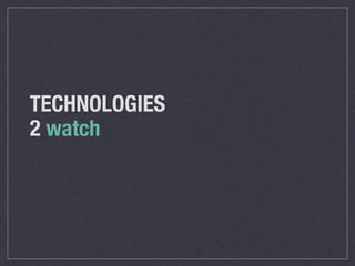 TECHNOLOGIES
2 watch
 