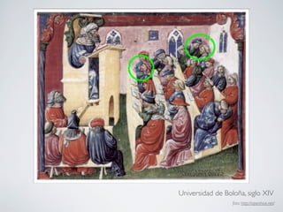 Universidad de Boloña, siglo XIV
foto: http://openhive.net/
 
