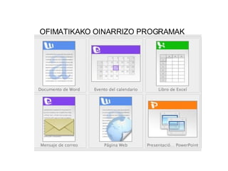 OFIMATIKAKO OINARRIZO PROGRAMAK   