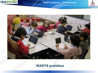 IKASYS proiektua 