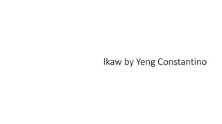 Ikaw by Yeng Constantino
 
