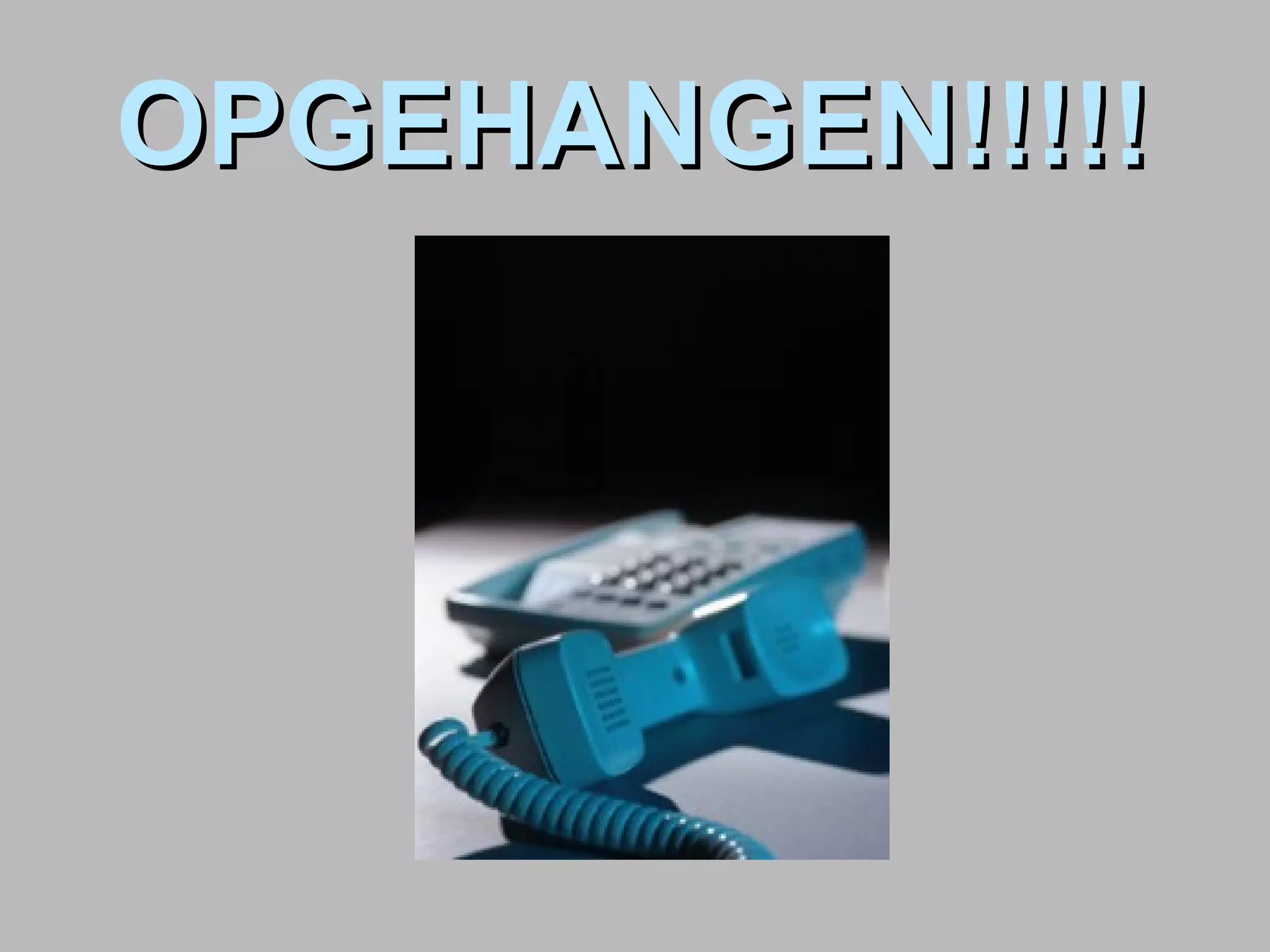 OPGEHANGEN!!!!! 