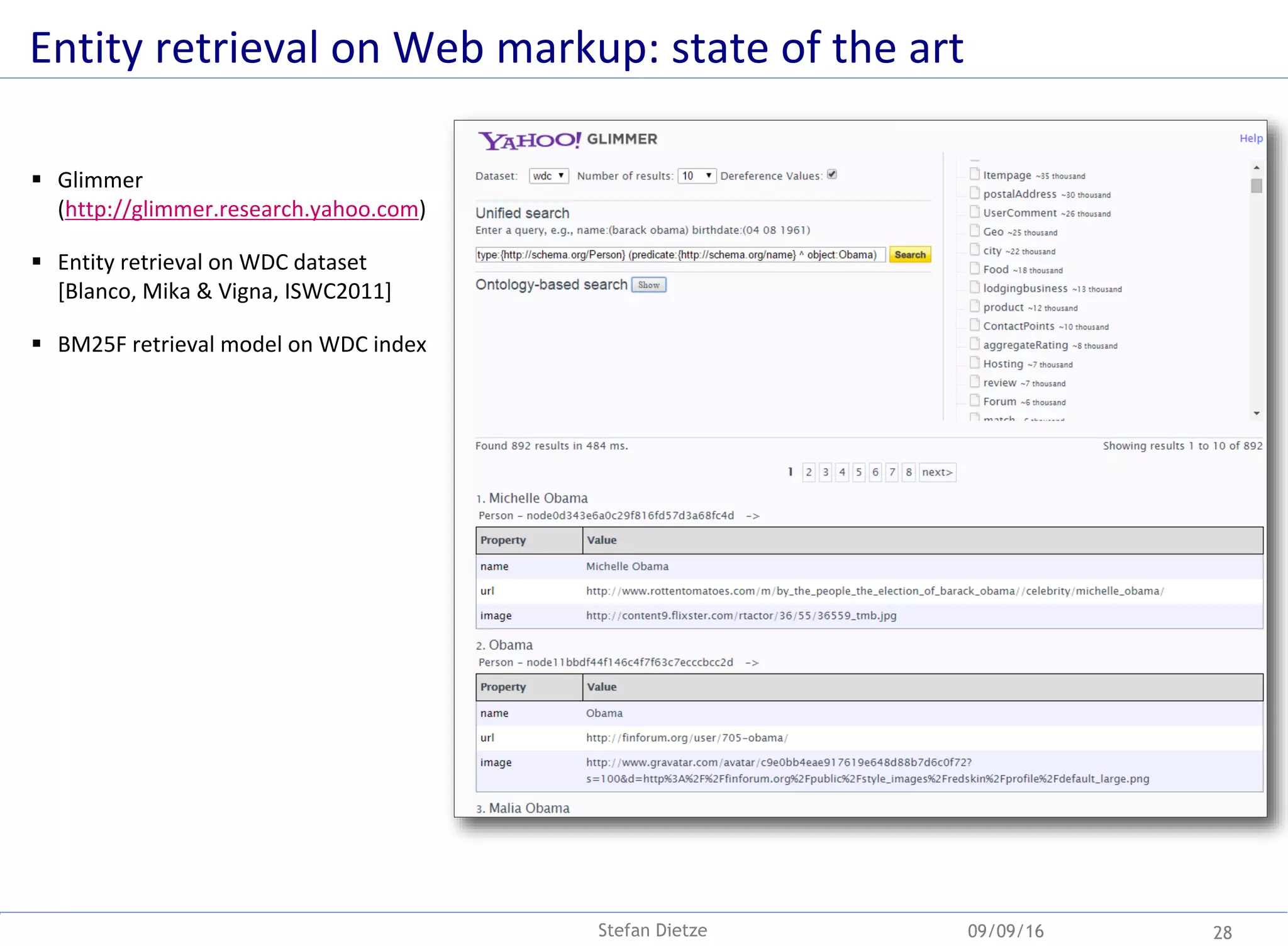 09/09/16 28Stefan Dietze
Entity retrieval on Web markup: state of the art
 Glimmer
(http://glimmer.research.yahoo.com)
 Entity retrieval on WDC dataset
[Blanco, Mika & Vigna, ISWC2011]
 BM25F retrieval model on WDC index
 