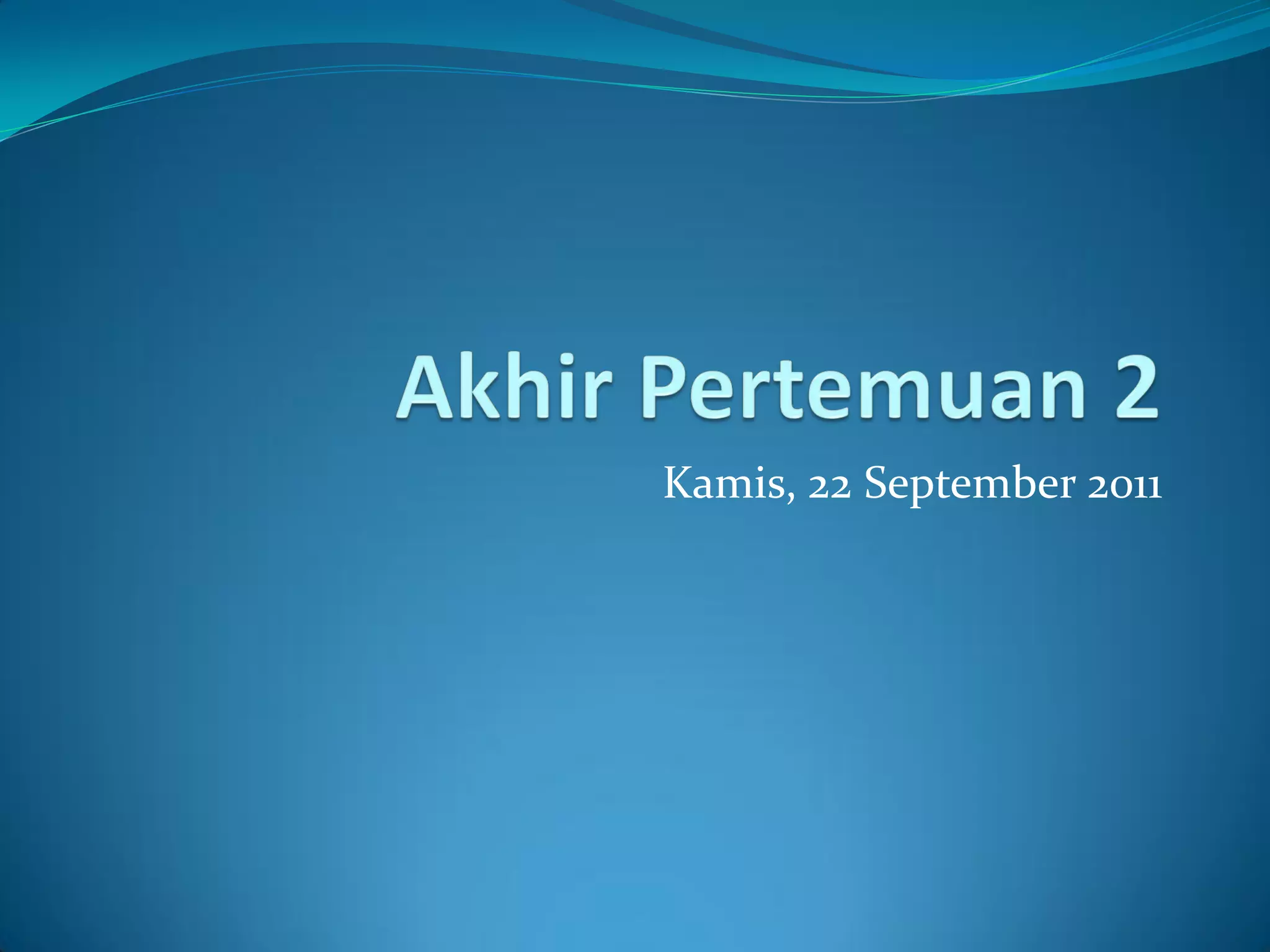 Kamis, 22 September 2011
 