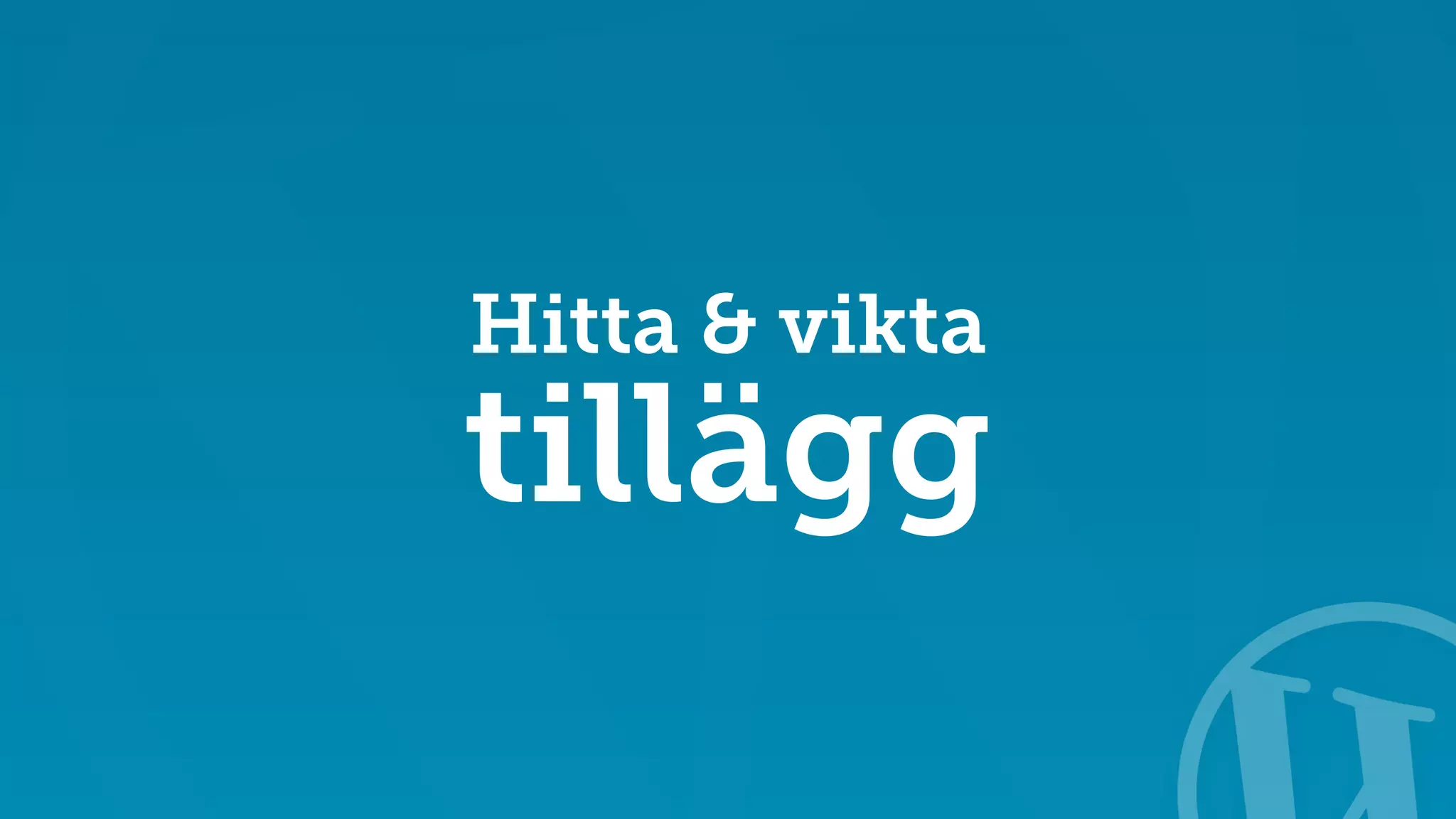 Hitta & vikta 
tillägg 
 