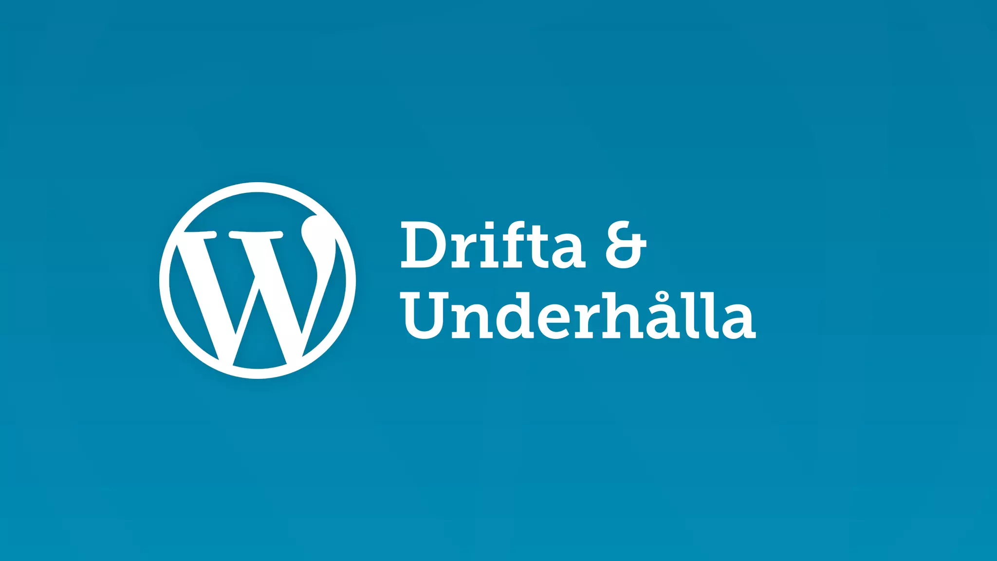 Drifta & 
Underhålla 
 