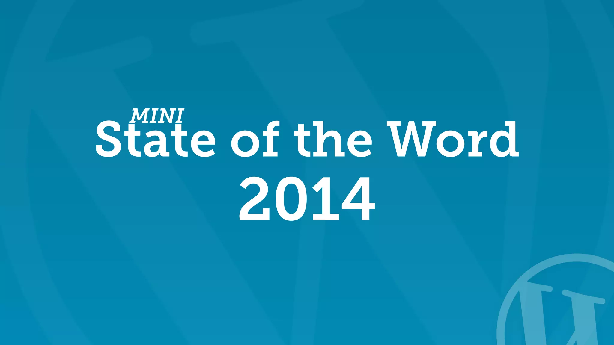 State of the Word 
2014 
MINI 
 