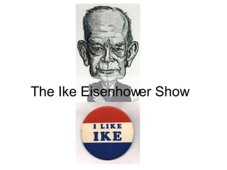 The Ike Eisenhower Show 