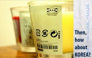 IKEA – THE GLOBAL TRAILER

 