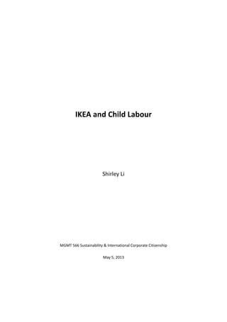 IKEA and Child Labour
Shirley Li
MGMT 566 Sustainability & International Corporate Citizenship
May 5, 2013
 