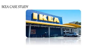 IKEA CASE STUDY
 