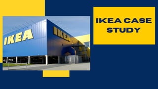 IKEA CASE
STUDY
 
