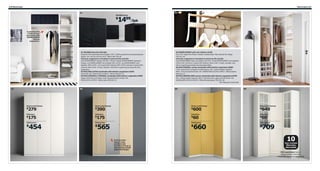 218 Wardrobes

Wardrobes 219

01

04
SKUBB boxes

1499/3pk

$

Customize the
inside of your
wardrobe with
KOMPLEMENT
interior
organizers.

01 SKUBB boxes $14.99/3pk
Sized for PAX wardrobe frame depth 13¾". 100% polyester and polypropylene
plastic. RA. W12¼×D13½×H13". Black 402.105.34
Interior organizers included in pictures 02 and 03:
One KOMPLEMENT clothes rail 39¼", three 4-packs KOMPLEMENT standard
hinges, one KOMPLEMENT wire basket 39¼×22⅞", six KOMPLEMENT wire
baskets 19⅝×22⅞", one 2-pack PAX shelves 39¼×22⅞" and two 2-packs PAX
shelves 19⅝×22⅞". Knobs, handles and other organizing accessories sold
separately.
02 PAX/BALLSTAD wardrobe with interior organizers $454
Foil finish. RA. W59×D23½×H93⅛". White 590.021.15
03 PAX/OKSVOLL/VIKEDAL wardrobe with interior organizers $565
Glass, foil finish and tinted, clear lacquered pine veneer. RA.
W59×D23½×H93⅛". White /pine 390.021.21

02

03

04 KOMPLEMENT pull-out clothes rail $5
Fits 13¾" deep PAX frame. Powder-coated steel. Max load 26 lbs. Beige
701.411.53
Interior organizers included in pictures 05 and 06
One KOMPLEMENT pull-out clothes rail 13¾", three KOMPLEMENT wire baskets
19⅝×13¾" and four 2-packs PAX shelves 19⅝×13¾". Knobs, handles and
other organizing accessories sold separately.
05 PAX/RISDAL corner wardrobe with interior organizers $660
13¾" deep frame is ideal for small spaces. Min. ceiling height required:
95¾". Foil and painted finish. RA. W48⅜/48⅜×D14¾×H93⅛". White/yellow
090.021.27
06 PAX/BIRKELAND corner wardrobe with interior organizers $709
Min. ceiling height required: 95¾". Painted finish, glass and foil finish. RA.
W48⅜/48⅜×D14¾×H93⅛". White/frosted glass 790.021.38
RA=Requires Assembly

06

05

Doors and frames

Doors and frames

Doors and frames

Doors and frames

$

$

$

$

Interiors

Interiors

Interiors

Interiors

$

$

$

$

Total price:

Total price:

Total price:

Total price:

279

175

454

$

390

600

175

60

565

660

$

$

A mirror door
doesn’t only
combine two
functions in one, it
also makes a small
space feel larger.

649
60

709

$

10
Year Limited
Warranty
INCLUDED
PAX wardrobes have a
10-year limited warranty.
Find out more on page 315.

 