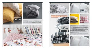 258 Bed textiles

Bed textiles 259

01

05

02

06

ALVINE STRÅ full/queen
duvet cover set

3999/3pcs

$

09

“
ÅKERTISTEL full/queen
duvet cover set

*

10

BJÖRNLOKA has a nonchalant simplicity, where
the materials have been used in ways that bring
out their natural qualities.
Synnöve Mork, designer

”

2999/3pcs

$

*
01 ÅKERTISTEL full/queen duvet cover set $29.99/3pcs* Duvet cover
with concealed snaps. Yellow 902.300.73 02 NYPONROS full/queen duvet
cover set $39.99/3pcs* The yarn is dyed before weaving; gives the
bedlinens a soft feel. Gray 002.299.98 03 ÅKERKULLA full/queen duvet
cover set $39.99/3pcs* Densely woven from fine yarn. Flower 602.300.98

07

08 BJÖRNLOKA full/queen
duvet cover set

03

04

3999/3pcs

$

*

04 ÅKERFRÄKEN full/queen duvet cover set $39.99/3pcs* The yarn is
dyed before weaving; gives the bedlinens a soft feel. Multicolor 002.325.28
05 ALVINE KVIST full/queen duvet cover set $39.99/3pcs* White/gray
201.596.35 06 ALVINE STRÅ full/queen duvet cover set $39.99/3pcs*
100% cotton. 300.464.74 07 BJÖRNLOKA RUTA full/queen duvet
cover set $29.99/3pcs* Duvet cover with concealed snaps. Black/white
202.350.45 08 BJÖRNLOKA full/queen duvet cover set $39.99/3pcs*
Densely woven from fine yarn; soft and durable quality. Black 602.409.45
09 LINBLOMMA full/queen duvet cover set $79.99/3pcs*
100% linen. 601.900.97 10 EMMIE RUTA full/queen duvet cover set
$39.99/3pcs* Pink/white 802.167.08 11 DVALA full/queen duvet cover
set $24.99/3pcs* White 201.540.96
*All full/queen duvet cover sets shown include full/queen duvet cover and two
queen pillowcases. All are imported and made of cotton (except LINBLOMMA).
Other sizes available. Prices vary.

11

 