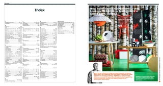 326 Index

New collections throughout the year.
Look for TRENDIG in Spring 2014 in
select IKEA stores.

A
Appliances (kitchen)...................98-116
Armchairs ......................................176
B
Baby toys .......................................240
Bags.........................................226-229
Basement/garage storage .. 40, 104-106
Baskets ..........................................224
Bathroom accessories 140-151, 274-277
Bathroom furniture ...........140-151, 274
Bathroom lighting.....................149, 277
Bathroom textiles 56, 146, 151, 272-279
Bed frames..............................246-249
Bedroom furniture ................... 118-139
Bedside tables/chests .....................212
Bed textiles .120-137, 162, 232, 254-261
Bins..........................................226-229
Blankets ................................. 256, 261
Bookcases ...............................204-211
Boxes.............................................. 224
C
Candle holders................................289
Candles ..........................................289
Ceiling lamps ........................... 197-201
Chairs (dining) .....................84-96, 182
Chairs (offce) .................................190
Chests of drawers .............118-139, 212
Children’s IKEA ............. 70-83, 232-245
Clothes organizers ...... 64, 215-218, 223
Clothes storage........................ 214-221
Clothes storage systems...46, 54, 64-68
Coffee tables ..................................178
Comforters.................................... 254
Computer tables ......................186-189
Cooking...................................298-301
Cribs ...........................81, 123-124, 242
Curtains ............... 42, 54, 126, 138, 269
Cushions and cushion covers ............15,
156-159, 267
D
Decoration ..............................284-289
Desks.............................................188
Desk chairs.....................................190
Desk lamps..............................196-201
Dining ........................................ 84-96
Drawer units ...................................187
Dressers ..........................118-139, 212
Duvet covers ............120-137, 162, 232,
256-261
E
Eating ............................... 95, 292-296
Entrance/hall furnishing ................... 68

F
Fabric................................ 30, 264-268
Floor lamps..............................196-201
Food storage ..................................112
Frames/pictures .............................280

R
Reading lamps .........................194-201
Recliners ........................................176
Recycling solutions...................226-229
Rugs ................23, 91, 96, 157, 263-271

G
Garage/basement storage.. 40, 104-106
Glass-door cabinets .................204-211
Glasses .................................... 95, 293

S
Saucepans .....................................298
Serving dishes ........................ 160, 295
Shades (lamp) .........................194-201
Shades (window) ............................264
Shelving units ......................40, 49, 209
Shoe racks/cabinets........................222
Shower curtains.......................147, 273
Side tables .....................................178
Sinks (bathroom) ..................... 140-149
Sink cabinets ........................... 140-151
Small organizers .............................224
Sofa-beds ......................................174
Sofas ...................................... 168-173
Spotlights................................196-201
Storage systems ...46, 54, 64, 68, 204211, 220
Storage units .. 40, 49, 104-106, 204-211
Swivel chairs (work) ................. 190-191

H
Hall/entrance furnishings.................. 68
High chairs .....................................240
Home offce furniture ............... 186-191
Home organization...................... 40-69
I
IKEA Business ............................ 38-39
K
Kitchen .....................................98-116
Knives........................................... 300
L
Lamps/shades .........................194-201
Laundry storage/organizers.............. 63
Leather sofas..................................172
Lighting...................................194-201
Living room seating.................. 168-177
N
Nightstands....................................212
M
Mattresses ..............................250-253
Media furniture ........................204-211
Mirrors ...........................................282
O
Offce furniture ................................ 38
Organizing.................................. 40-69
P
PAX Wardrobes ............. 42, 62, 214-221
Pendant lamps .........................194-201
Photo frames .......................... 280, 291
Pictures/frames ..............................280
Pillows............................................255
Plant pots and gardening .........106, 157,
284-287
Plates.............................. 290-294, 297
Play furniture .............................. 70-83
Pots and pans .................................298

Good to know
Before coming to the IKEA store 306-314
Careers at IKEA ..............................325
IKEA Business ............................ 38-39
IKEA FAMILY ...................................324
Limited Warranties................... 315-318
Restaurant ..............................320-323
Return policy ..................................314
Services .........................................313
Shopping at the IKEA store ............. 309
Social initiative................. 164, 239, 319
Store addresses............................. 308

TRENDIG 2013 shade $19.99
Handmade shade. Rice paper and
powder-coated steel. Requires assembly.
Ø32, H14". 602.637.86 Shown with
HEMMA cord set $5 101.758.10 See
page 199.

1999

$

TRENDIG 2013 chair $59
Painted birch and birch
plywood. Requires assembly.
W22⅞×D16½×H36⅝". .
602.639.65

59

$

T
Table lamps .............................194-201
Tables ........................................ 77, 82
Table tops.......................................186
Tableware................................292-296
Textiles ...................................256-273
Throws....... 152, 162, 256-260, 266-268
Towels.......................146, 151, 272-279
Toys ................... 50-51, 76-79, 236-245
Toy storage ............ 56, 74, 82, 234, 245
TV solutions.............................204-211
U
Utensils (kitchen) ............................293
Utility room storage ........... 40, 104-106
V
Vases ......................................286-289
W
Wall decoration ...............................280
Wall lighting............................ 194, 196
Wardrobes .............................. 214-221
Work chairs ....................................190
Work lamps...............................196-201
Workspace furniture .......................190
Workstations ........................... 186-191

world, to
“ We’re led by curiosity. It brings us around thecraftsmenfactory
floors where we collaborate with local skilled
to create
solutions for everyday problems. TRENDIG is a great example
where we renewed the typical Scandinavian design by combining
what’s traditionally Swedish with typical Chinese form.
Marcus Engman, design manager

”

TRENDIG is a limited edition collection
that will be available in Spring 2014.
Available while supplies last in select
IKEA stores.

Scan this page with your mobile device to see more

Index

 