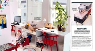 Organizing 53

05
Boxes are great
for keeping your
everyday things
out of the way but
close at hand.

07

06

STUVA storage bench can
be used as a desk. When
the child gets older, just
add a drawer to make a
great storage solution for
the hallway.

01

02 STUVA bench
last year’s price $49

3999

$

Teamwork
03 BESTÅ desk

99/ea

$

Large and little. Labor and leisure. Everything must
work together. Reproducing your big work space on
a smaller scale is a practical and family friendly idea.
That way all of you can be together, side by side. Work
and draw. Write an e-mail and color a masterpiece.

04
01 STUVA wall storage combination $132 Foil and painted finish. Designer:
Ebba Strandmark. RA. W23⅝×D11¾×H50⅜". White/white 498.861.21
02 STUVA bench $39.99 Last year’s price $49 Foil finish. Designer:
Ebba Strandmark. RA. W35⅜×D19⅝×H19⅝". White 301.286.29
See more
STUVA combinations in the IKEA store. 03 BESTÅ desk $99/ea It’s easy
to keep cords and cables out of sight but close at hand with the cable outlet at the
back. Foil finish. RA. W47¼×D23⅝×H29⅛". White 101.166.51 04 IKEA PS 2012
armchair $79.99/ea Reinforced polypropylene. Designer: Marcus Arvonen.
W20½×D18⅛×H29⅞". Red 402.132.74 05 KVITTRA box with lid $3.99 Use
the included label holder to get an easy overview and find what you’ve stored in
the box. Painted laminated cardboard. RA. 6×6×6". Orange/brown 002.400.95
06 KVITTRA box with lid $8.99 This box is specially made to fit letter size
papers and magazines. Recycled paper and painted, laminated cardboard. RA.
W12½×D9¾×H7¾". Black 602.400.97 07 KVITTRA box with lid $8.99 Use the
included label holder to get an easy overview and find what you’ve stored in the
box. Recycled paper and painted, laminated cardboard. RA. 9¾×9¾×9¾".
Red 102.452.38
RA=Requires Assembly

 