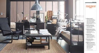 Organizing 67

›The best ideas tend
to pop up when you
relax.‹

04 HEMNES desk

279

$

01

01 POÄNG armchair $69
Layer-glued, bent beechwood
frame provides high flexibility and
comfort. Stained, lacquered beech
veneer. Removable, washable
100% cotton cover. Imported.
Designer: Noboru Nakamura. RA.
W26¾×D32¼×H39⅜". Black-brown/
Alme black 798.252.25

03

02 HEMNES coffee table $119
Stained, clear lacquered solid
pine. Designer: Carina Bengs. RA.
L35⅜×W35⅜×H18⅛".
Black-brown 101.762.92

05

03 GREGOR swivel chair $99.99
Height adjustable for a comfortable
sitting posture. Removable seat pad.
Imported. Steel/unbleached
paper seat/back. RA.
Seat W17¾×D18½×H16½-20⅞".
Black 902.604.61

Having a daybed in
your offce – now that’s
a good idea.

04 HEMNES desk $279
File frame in the lower drawer
adjusts to fit letter and legal size
files. Stained, clear lacquered
solid pine. RA. W61×D25⅝×H29⅛".
Black-brown 602.457.21
05 ALEX drawer unit $119
Casters included. Painted finish.
RA. W26⅜×D18⅞×H26".
Black 501.671.58

02 HEMNES
coffee table

119

$

06 SVELVIK twin
daybed frame

399

$

06 SVELVIK twin daybed frame
$399 Two functions in one. A sofa
in the daytime which turns into a
bed at night. Can be used with up to
5½" thick mattresses. Mattress and
bedlinens sold separately;
slatted bed base included.
Powder-coated steel. RA.
W41⅜×L77½×H46⅛".
Black 202.084.76
RA=Requires Assembly

 