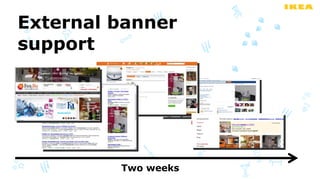 External banner
support




         Two weeks
 