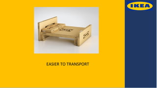 EASIER TO TRANSPORT