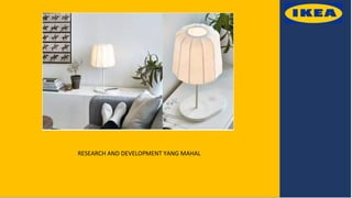 RESEARCH AND DEVELOPMENT YANG MAHAL