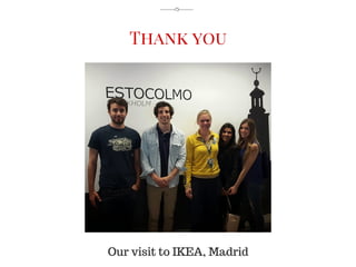 Our visit to IKEA, Madrid
Thank you
 