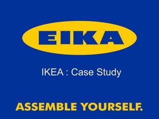 IKEA : Case Study
 