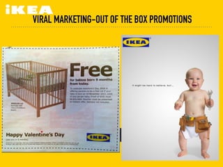 VIRAL MARKETING-OUT OF THE BOX PROMOTIONS
 