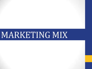 MARKETING MIX
 