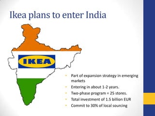 Ikea plans to enter India




              • Part of expansion strategy in emerging
                markets
             ...