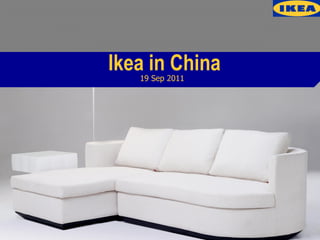 Ikea in China
   19 Sep 2011
 