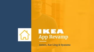 App Revamp
James, Kar Ling & Syazana
 