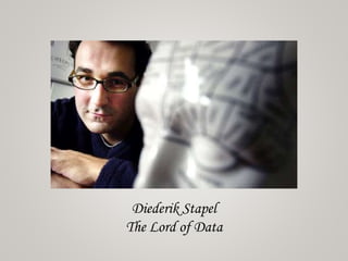 Diederik Stapel
The Lord of Data
 