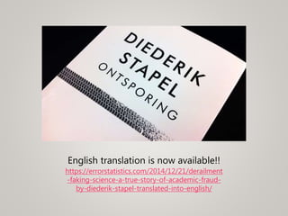 English translation is now available!!
https://errorstatistics.com/2014/12/21/derailment
-faking-science-a-true-story-of-academic-fraud-
by-diederik-stapel-translated-into-english/
 