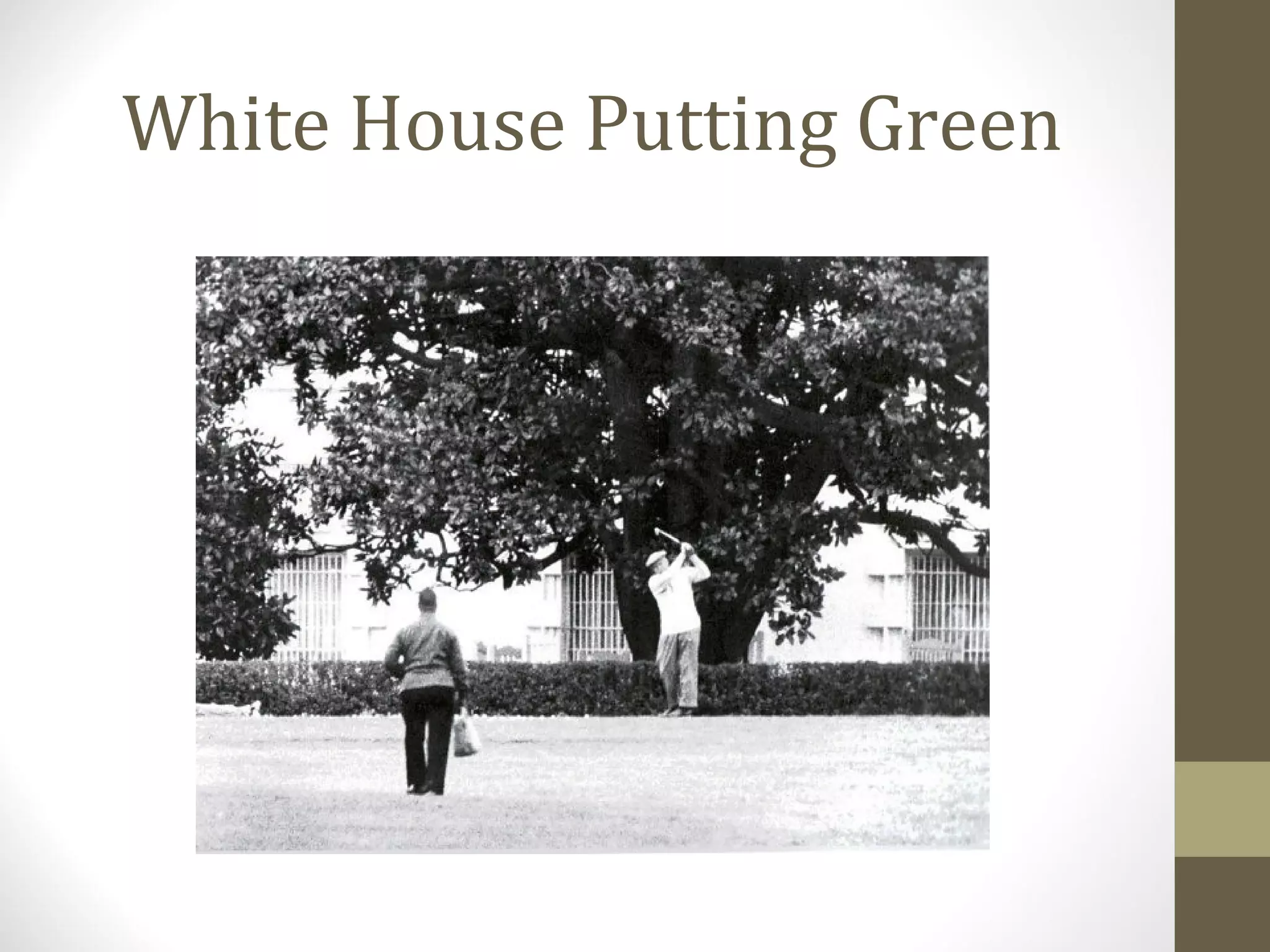 White House Putting Green
 
