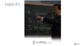 Habit #3:
 
