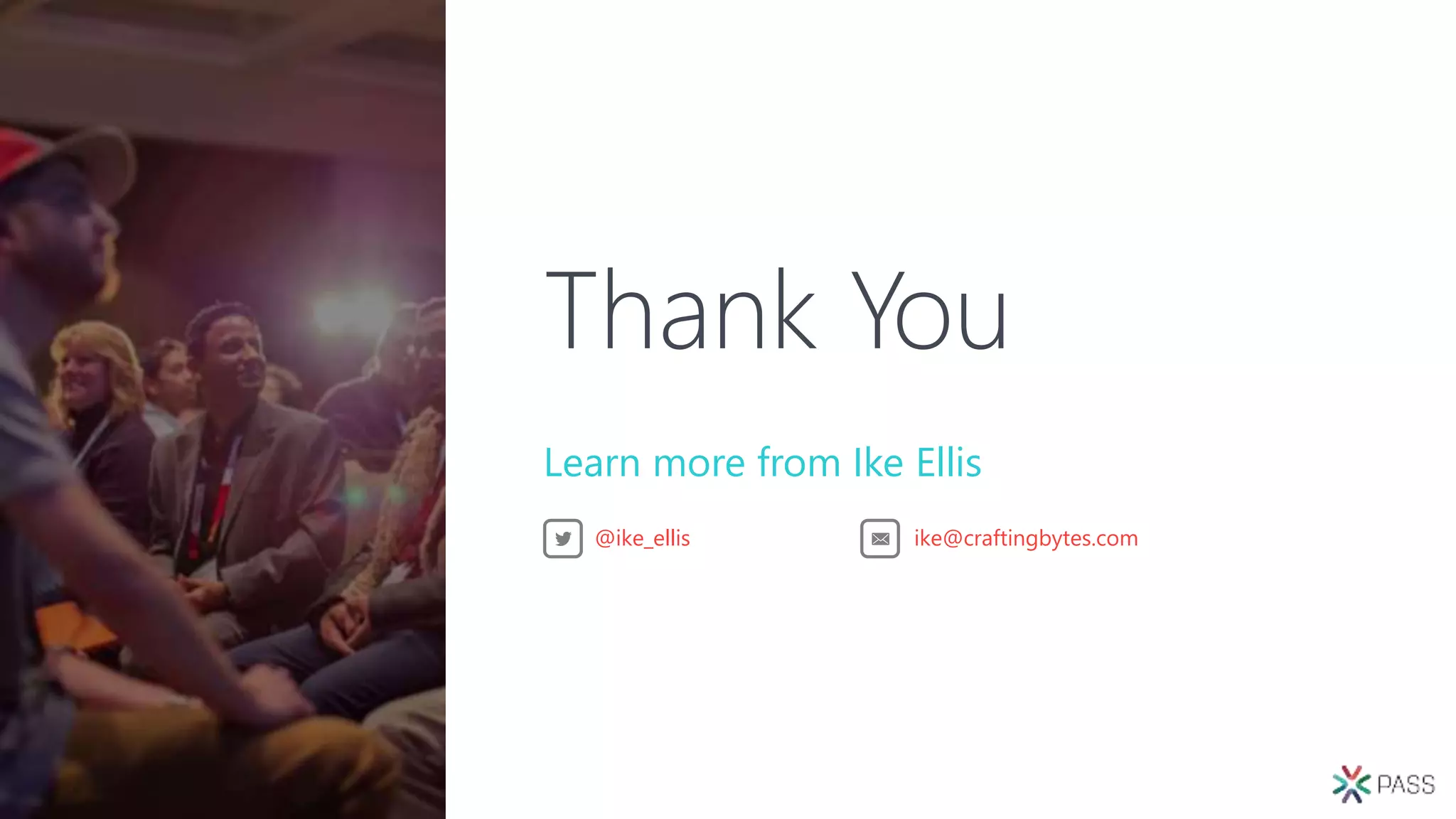 Thank You
Learn more from Ike Ellis
ike@craftingbytes.com@ike_ellis
 