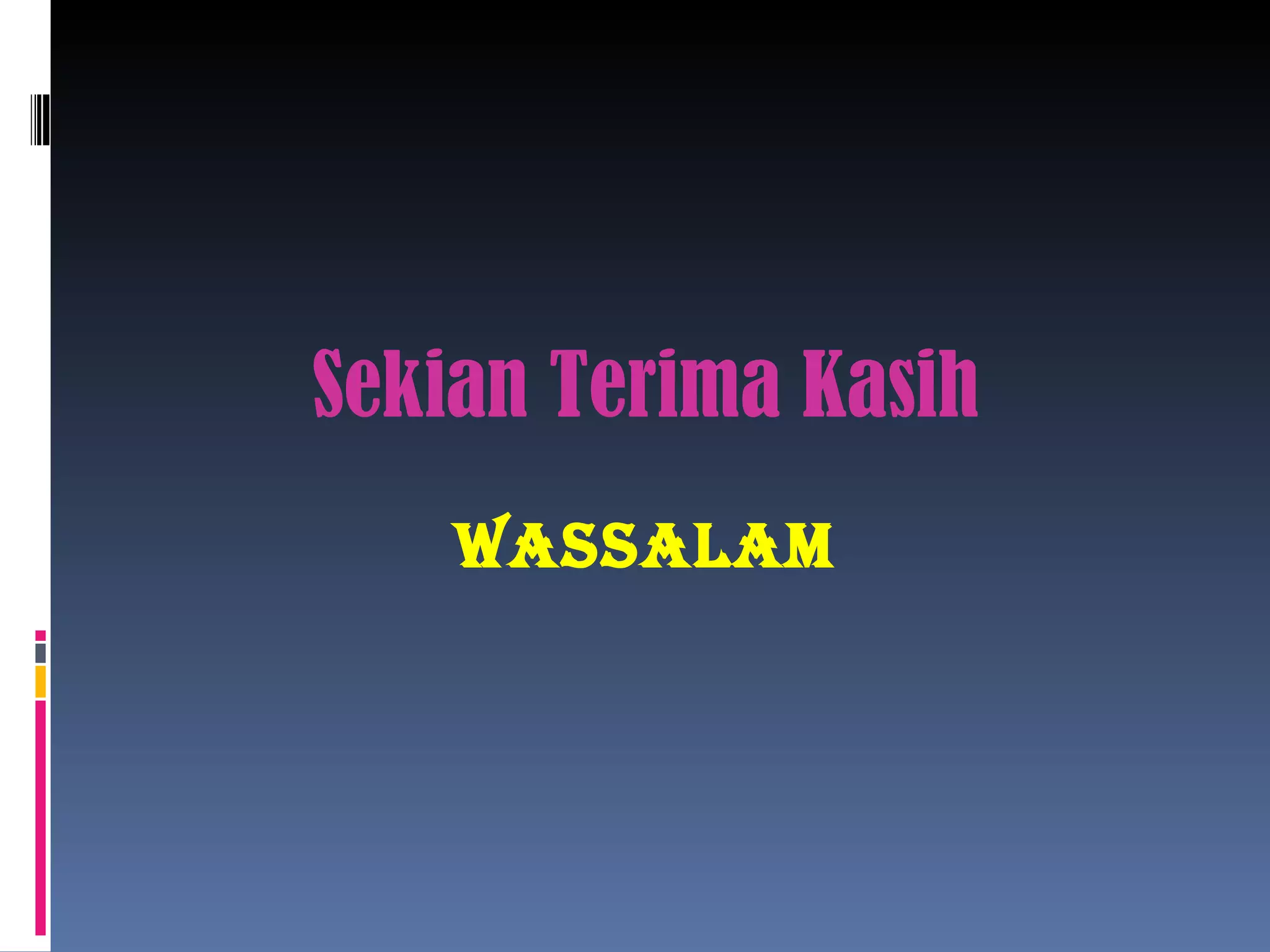 Sekian Terima Kasih Wassalam 