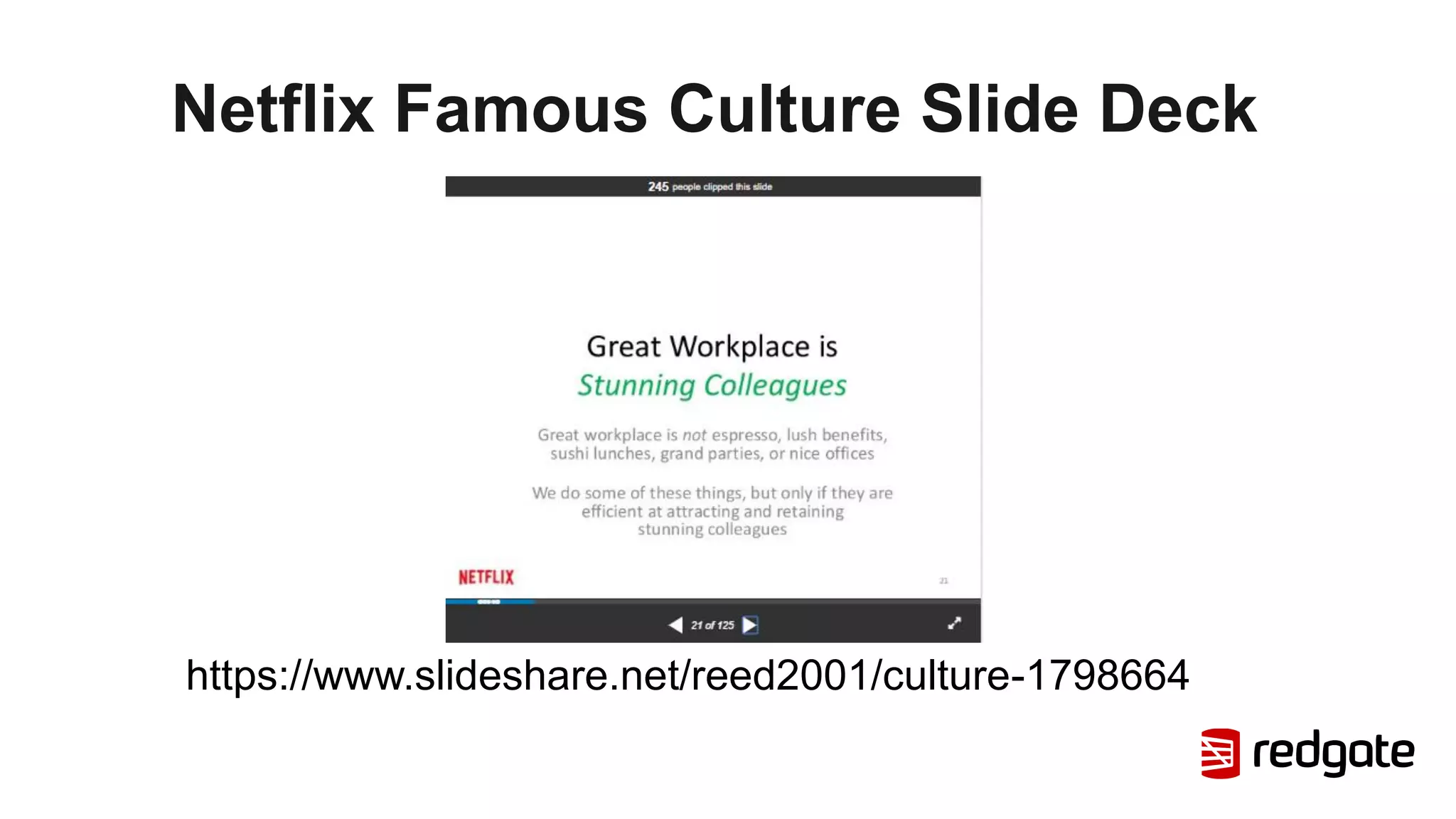 Netflix Famous Culture Slide Deck
https://www.slideshare.net/reed2001/culture-1798664
 