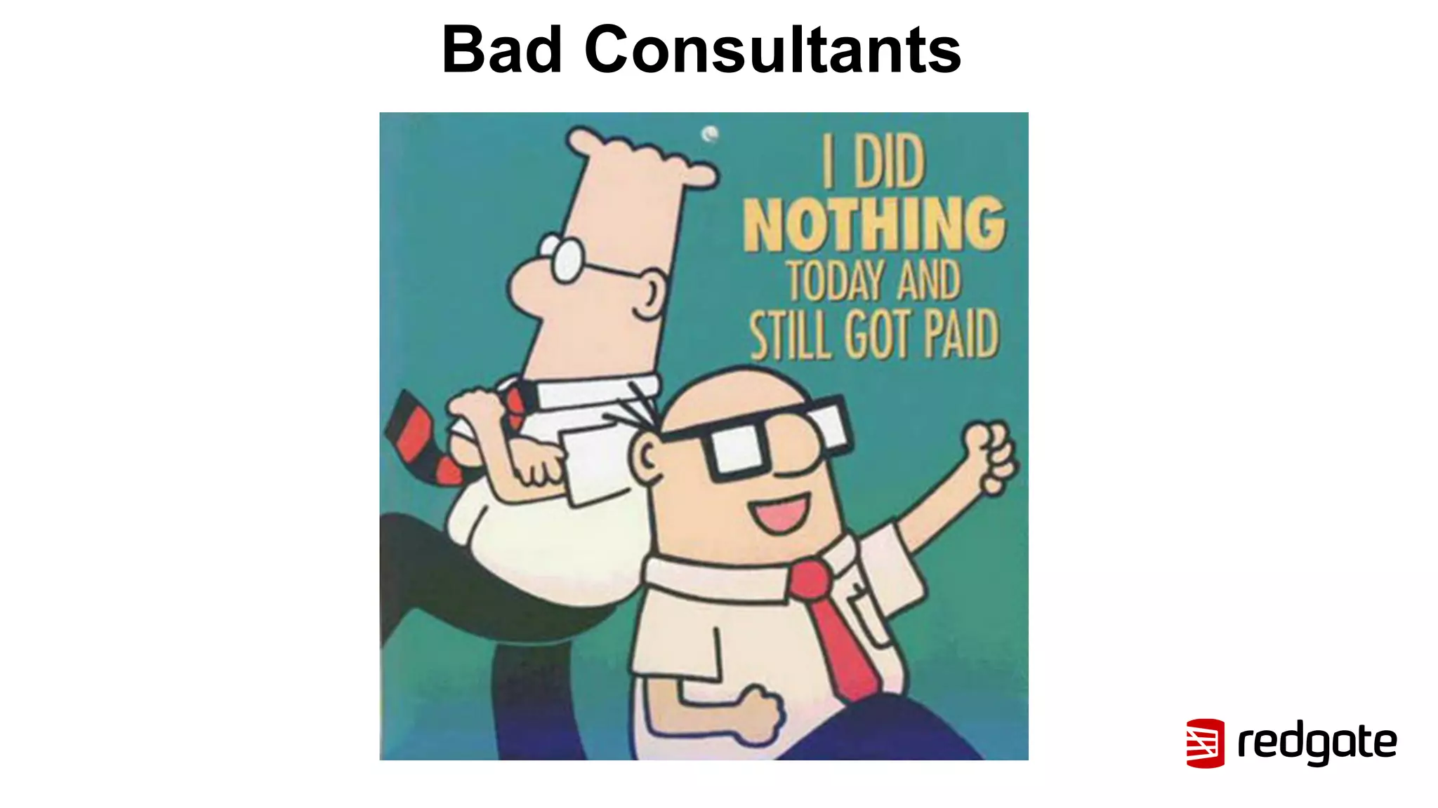 Bad Consultants
 