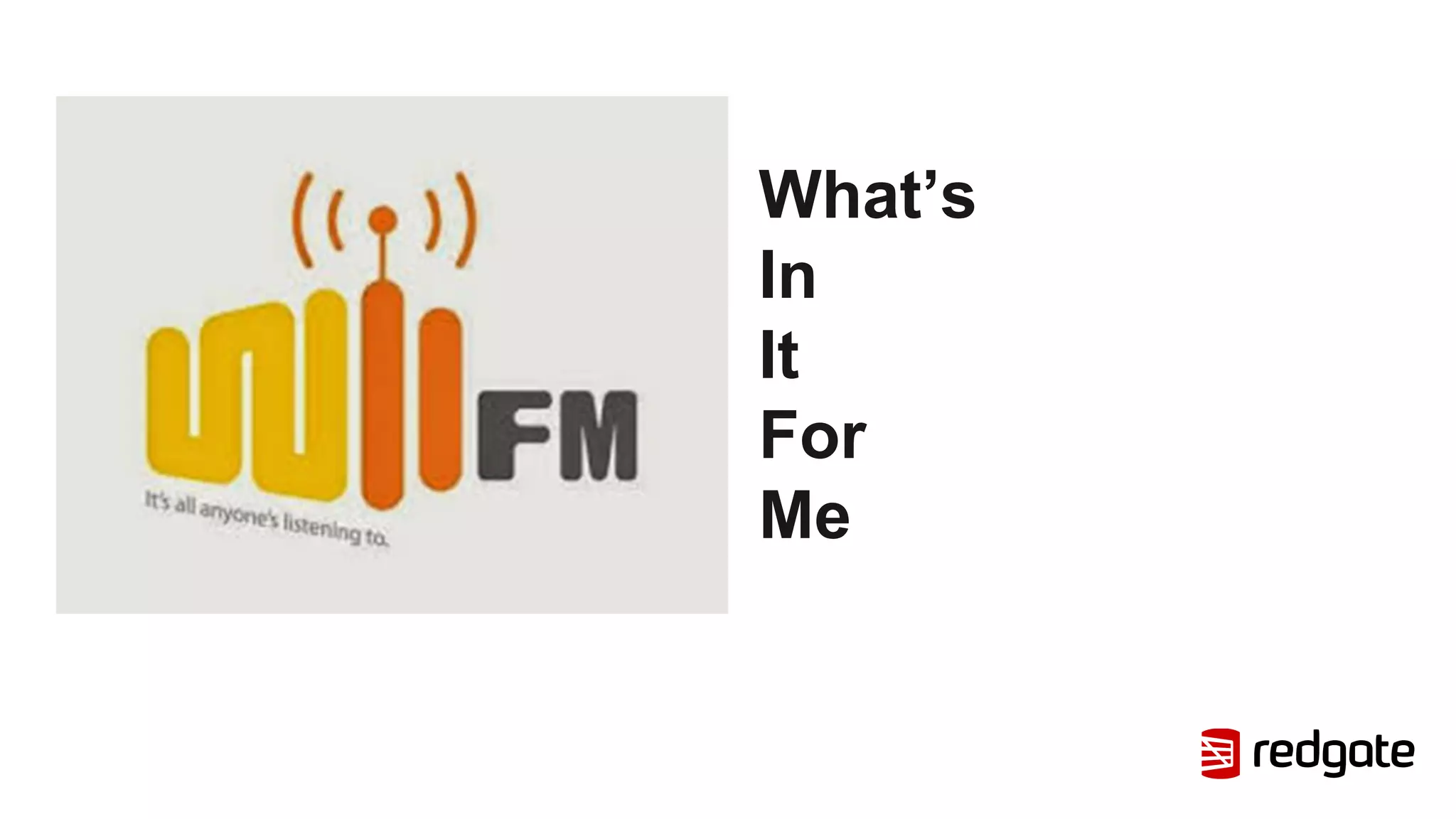 What’s
In
It
For
Me
 