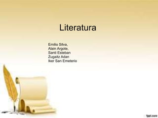 Literatura
Emilio Silva,
Alain Argote,
Santi Esteban
Zugaitz Adan
Iker San Emeterio
 