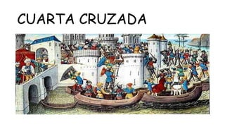 CUARTA CRUZADA
 