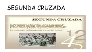 SEGUNDA CRUZADA
 