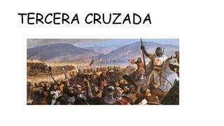 TERCERA CRUZADA
 