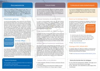 Présentation générale
Le centre de documentation, mis en oeuvre au cours du précé-
dent quadriennal (2007-2011), est associé au service commun
de documentation (SCD) de l’université Michel de Montaigne-
Bordeaux 3 (rattachement principal) et au SCD de l’université
de Pau et des Pays de l’Adour (UPPA). Il bénéficie du soutien
documentaire de la bibliothèque de l’Institut pour la basqui-
sation et l’alphabétisation des adultes HABE à Saint-Sébastien
et du centre de ressources documentaires de la Maison des
Sciences de l’Homme d’Aquitaine (MSHA) à Pessac. Il participe
au réseau thématique valorisation des fonds bibliographiques
basques piloté par la Mairie de Bayonne. Le laboratoire IKER
est doté d’un conseil documentaire dont la mission principale
est de contribuer au développement des ressources imprimées
et numériques selon les orientations
scientifiques du laboratoire.
Services offerts
La salle de lecture met à disposition
du public une vingtaine de places as-
sises, un accès à une borne wifi plus
deux postes informatiques connectés
à Internet. C’est un espace de travail
où se tiennent régulièrement des rencontres professionnelles
et des séminaires scientifiques. Les lecteurs inscrits au centre
de documentation bénéficient de services documentaires qui
soutiennent les activités de recherche et de diffusion des sa-
voirs tels que l’acquisition de publications, la recherche biblio-
graphique, la fourniture de documents et la formation aux res-
sources documentaires.
Zoom sur le catalogue Kutxa
Les lecteurs peuvent se connecter au catalogue en ligne Kutxa
et réserver un ou plusieurs documents du centre de docu-
mentation à Bayonne. Il suffit d’un
simple navigateur web pour lancer
une recherche. Hors site l’outil as-
sure l’identification, la localisation
et la disponibilité des ressources.
Des mots-clés et résumés donnent
des indications claires sur la nature
des documents.
‰‰ recherches auteur, titre, date, mot-clé, indice Dewey
‰‰ liens hypertextes dans de nombreuses zones de la notice
‰‰ liens croisés vers GoogleBook, SUDOC, BABORD+ et ALEPH
‰‰ exports bibliographiques UNIMARC, ISBD, RIB, ZOTERO
‰‰ abonnement à des flux RSS
 Kutxa : http://iker-koha.univ-pau.fr
Catalogue SPLE, MSHA-IKER
Le catalogue diffuse les références relatives au fonds Sociolin-
guistique et politiques linguistiques en Europe au Centre de
ressources documentaires de la MSHA.
 SPLE: http://www.msha.fr/msha/documentation/php/rech_pol.php
Documentation
Situé sur le campus de la Nive à Bayonne dans l’aile A du
Château-Neuf, le centre de documentation offre des informa-
tions scientifiques et techniques aux chercheurs CNRS, ensei-
gnants-chercheurs, doctorants et masters du Département
Interuniversitaire d’Etudes Basques (DIEB).
Collections
Le centre de documentation dispose de collections spéciali-
sées sur la langue et les textes basques. Axées sur les besoins
des chercheurs, les acquisitions portent essentiellement sur
des collections rétrospectives de revues, des monographies
récentes et des livres électroniques.
Catalogues bibliographiques
Les ressources bibliographiques du laboratoire sont enregis-
trées dans les catalogues documentaires kutxa et Sociolin-
guistique et politiques linguistiques en Europe (SPLE, MSHA-
IKER).
Open-source Koha
Le catalogue est produit par
un système intégré de ges-
tion de bibliothèque libre.
Edition électronique
Le service de documentation
édite la revue Lapurdum sur
la plateforme Revues.org.
Horaires et fermetures
‰‰ Accès étudiants : du mardi au vendredi de 14h-18h. et sur rendez-vous,
accès chercheurs : 39h. par semaine
‰‰ Fermeture annuelle : vacances de Noël et trois semaines en août
Sciences humaines et sociales (SHS)
Le centre de documentation abrite plus de 5500 volumes
imprimés, des ouvrages et des revues scientifiques. Un fonds
Sociolinguistique et politiques linguistiques en Europe (SPLE),
est logé à la MSHA. Les collections perment l’étude de sujets
scientifiques et techniques importants en linguistique, socio-
linguistique, littérature basque du XVIe au XXIe siècle et en his-
toire et géographie du Pays basque.
Fonds documentaire de 1809 à nos jours
La plupart des livres et revues sont classés en libre accès. Les
documents sont le plus souvent en anglais, basque, français et
espagnol. Certaines parutions rares du XIXe siècle proviennent
de legs et donations de Pierre Lafitte, René Lafon, Renaud
d’Elissagaray, Jacques Allières et de l’association Zabalik, no-
tamment l’ouvrage le plus ancien de la documentation Medita-
cioneac gei premiatsuenen gainean de Martin Duhalde (1809).
Articles, livres et ressources numériques
Des bases de données et des revues sont disponibles sur les
portails documentaires du CNRS, de Bordeaux 3, de l’UPPA, de
la MSHA et de la bibliothèque HABE. BiblioSHS, met à disposi-
tion des articles en texte intégral de près de 18000 publications
scientifiques. Les chercheurs du laboratoire bénéficient d’un
accès à un serveur interne Oparo dans lequel sont stockées à la
fois des données primaires de projets de recherche (enregistre-
ments sonores, manuscrits) et des livres numériques achetés
à des éditeurs spécialisés dans le domaine de la linguistique.
Quelques chiffres sur les collections
‰‰ 2500 monographies, 200 thèses et mémoires universitaires, 68 revues
au format papier
‰‰ 130 mètres linéaires sur trois niveaux dont 1/3 dédiés aux revues
‰‰ plus de 70% de la littérature est en basque, anglais et espagnol
Volume des données dans les catalogues
‰‰ Kutxa; 2700 notices bibliographiques UNIMARC, 72723 pages vues en
2012, 14 Go liens vers des documents en texte intégral
‰‰ SPLE, MSHA-IKER : environ 2400 références (1200 ouvrages, 8 titres
de périodiques)
 