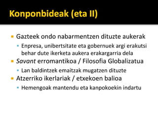 Gazteek?ondo?nabarmentzen?dituzte?aukerak
 Enpresa,?unibertsitate?eta?gobernuek?argi?erakutsi?
 behar?dute?ikerketa?aukera?erakargarria?dela
Savant erromantikoa?/?Filosofia?Globalizatua
 Lan?baldintzek?emaitzak?mugatzen?dituzte
Atzerriko?ikerlariak?/?etxekoen?balioa
 Hemengoak?mantendu?eta?kanpokoekin?indartu
 