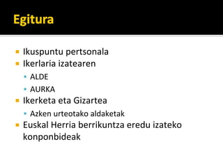 Ikuspuntu?pertsonala
Ikerlaria?izatearen
 ALDE
 AURKA
Ikerketa?eta?Gizartea
 Azken?urteotako?aldaketak
Euskal?Herria?berrikuntza?eredu?izateko?
konponbideak
 