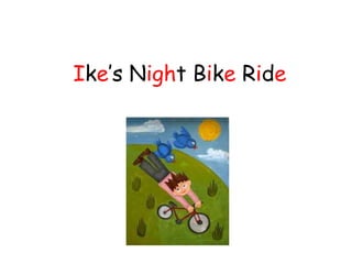 Ike’s Night Bike Ride
 